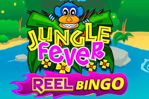 Jungle Fever + Reel Bingo 